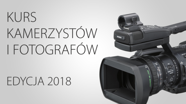 Kurs kamerzystów i fotografów – Edycja 2018